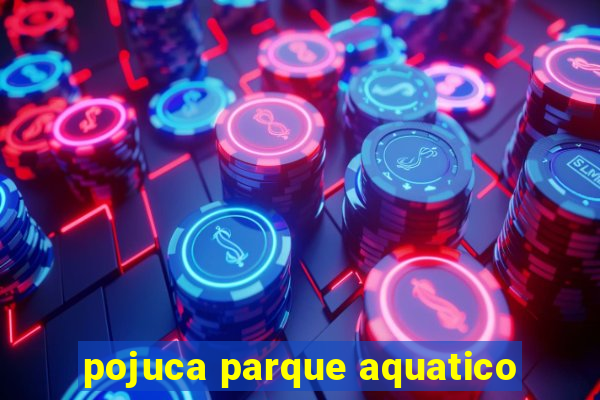 pojuca parque aquatico