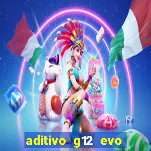 aditivo g12 evo ficha tecnica