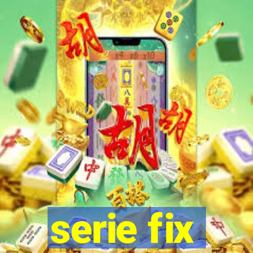 serie fix