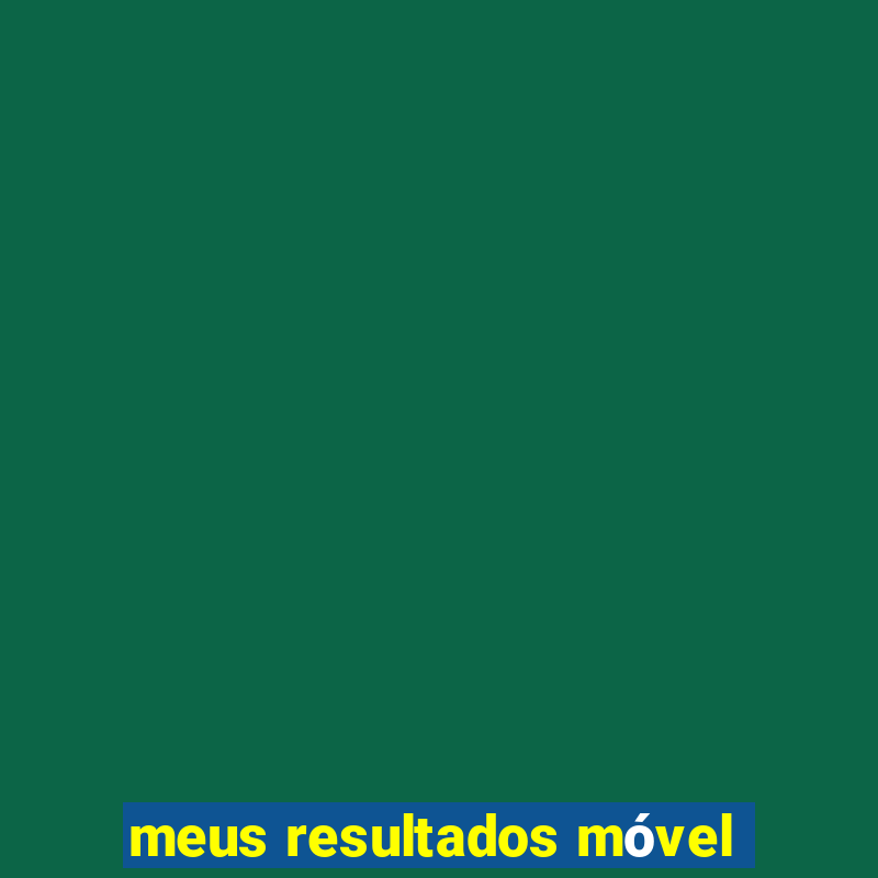 meus resultados móvel