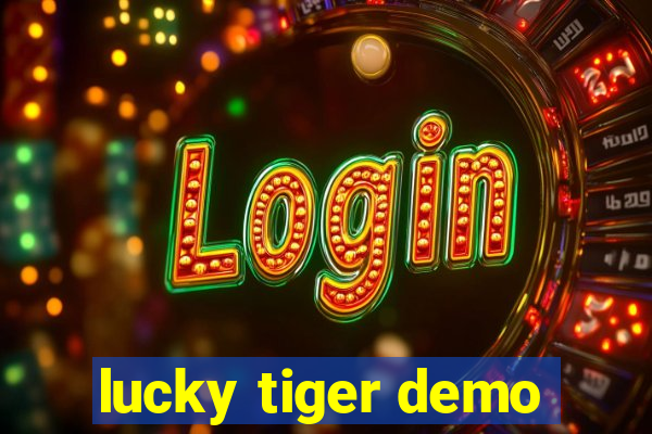 lucky tiger demo