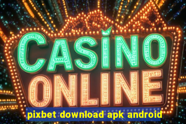 pixbet download apk android