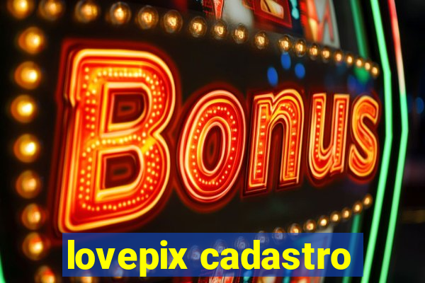 lovepix cadastro