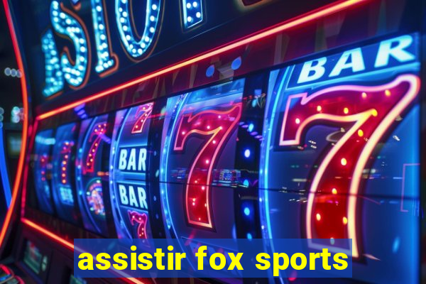 assistir fox sports