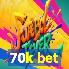 70k bet