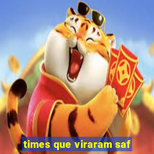 times que viraram saf