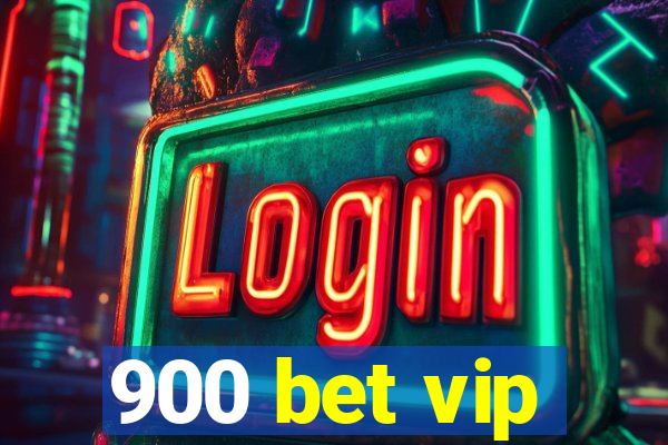 900 bet vip