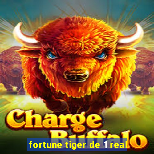 fortune tiger de 1 real