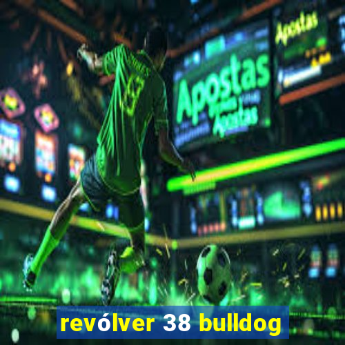 revólver 38 bulldog