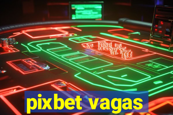 pixbet vagas