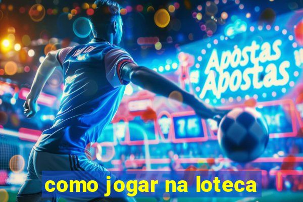 como jogar na loteca