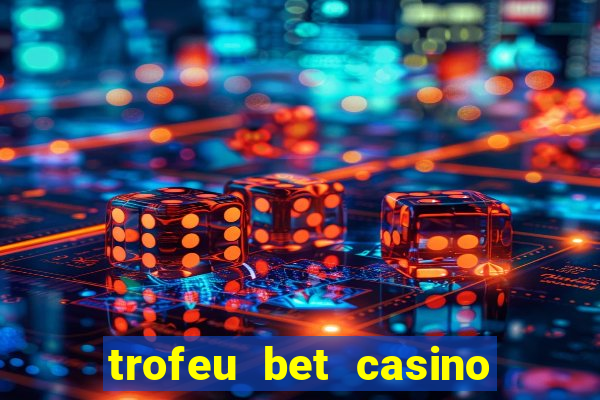 trofeu bet casino category all