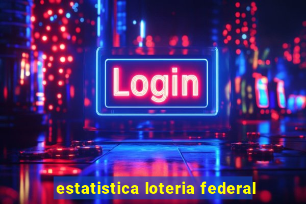 estatistica loteria federal