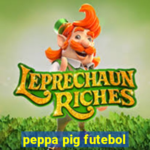 peppa pig futebol