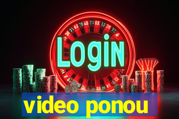 video ponou