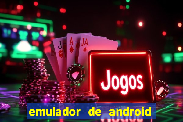 emulador de android para pc fraco