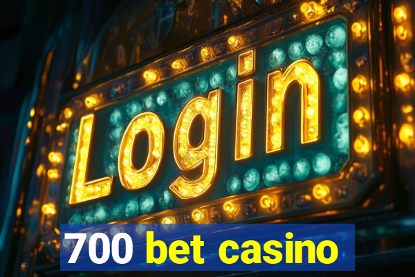 700 bet casino