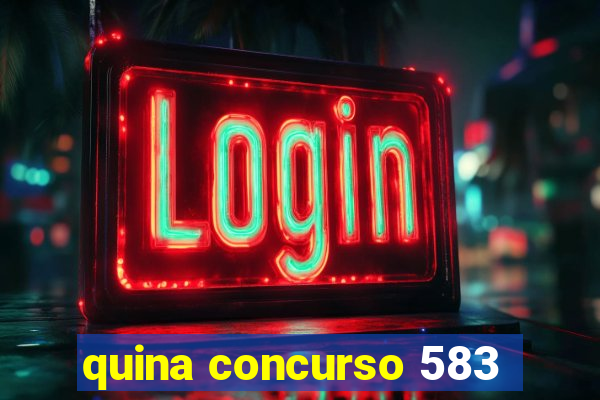 quina concurso 583