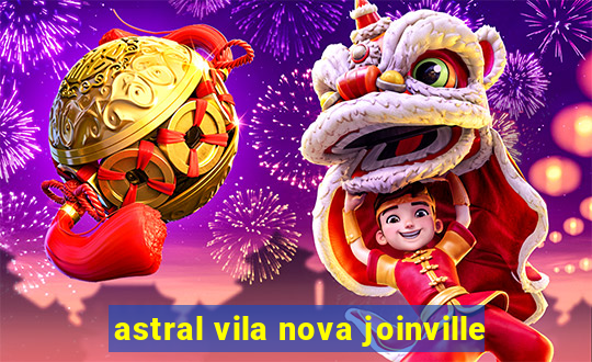 astral vila nova joinville