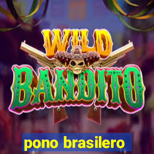 pono brasilero