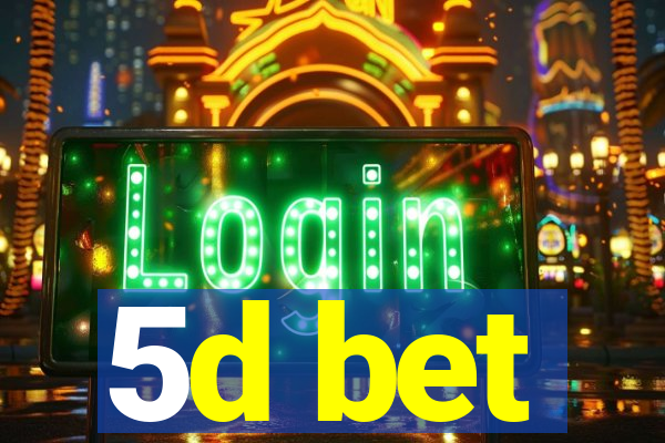 5d bet