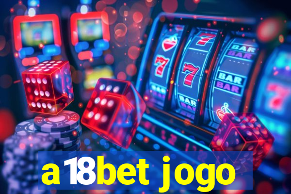 a18bet jogo