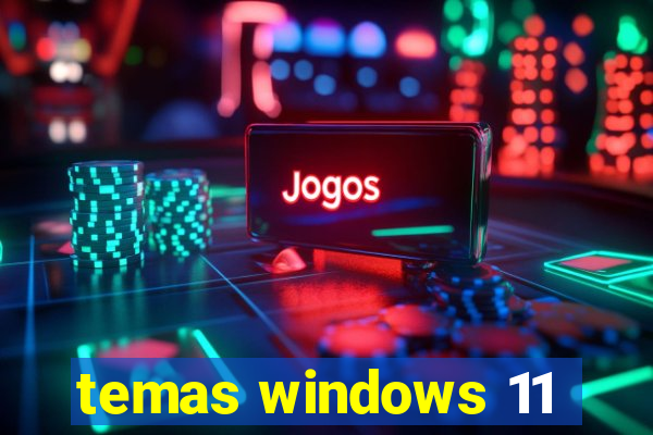 temas windows 11