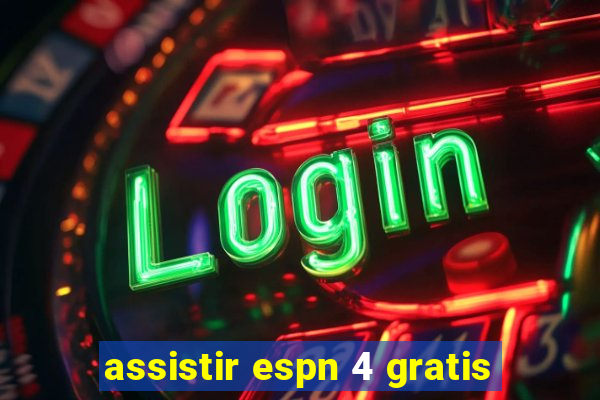 assistir espn 4 gratis