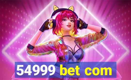 54999 bet com