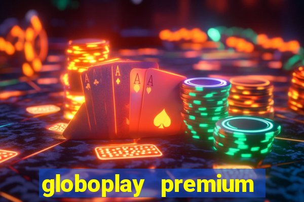 globoplay premium mod apk