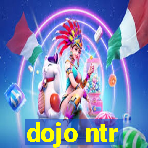 dojo ntr