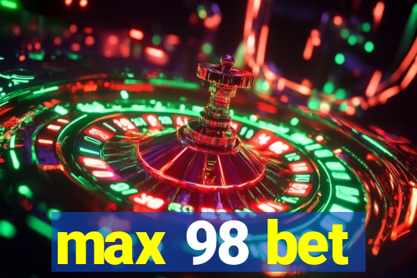 max 98 bet