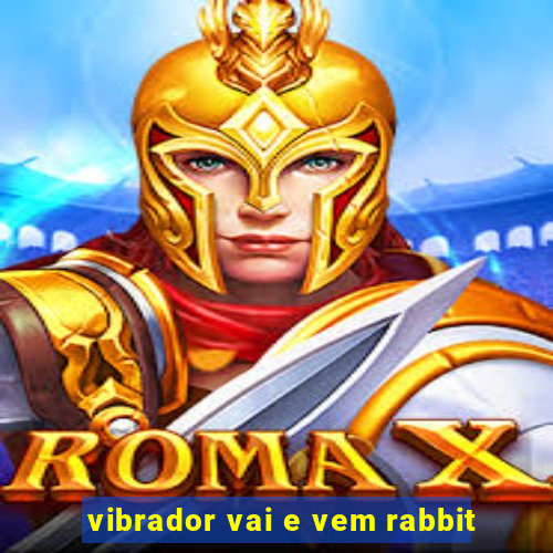 vibrador vai e vem rabbit