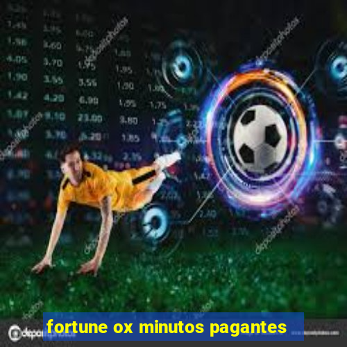 fortune ox minutos pagantes