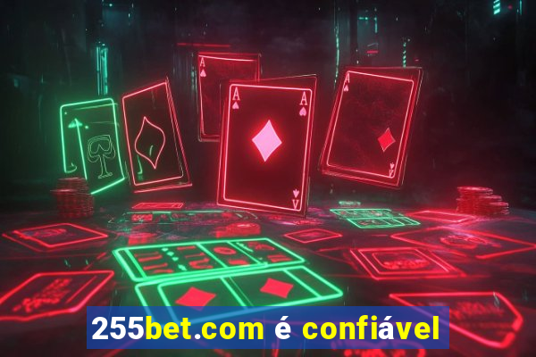 255bet.com é confiável