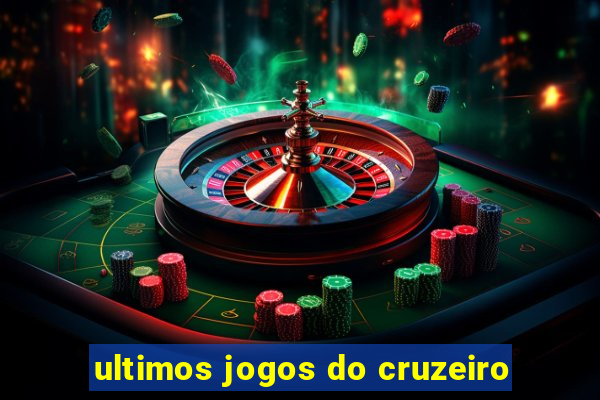 ultimos jogos do cruzeiro