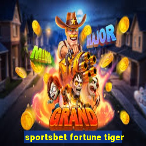 sportsbet fortune tiger