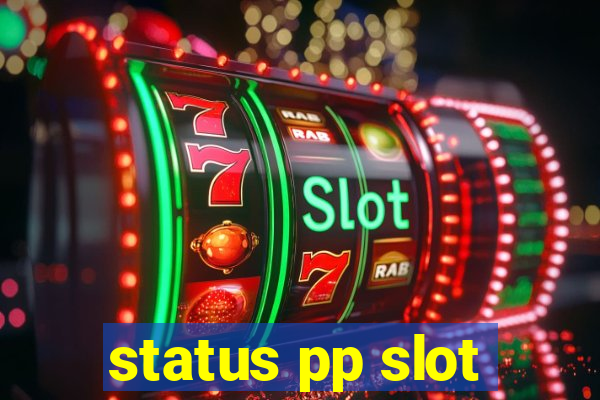 status pp slot