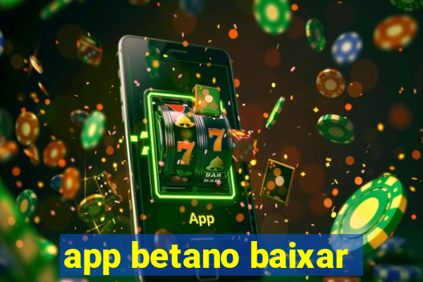 app betano baixar