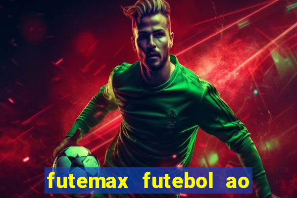 futemax futebol ao vivo hoje