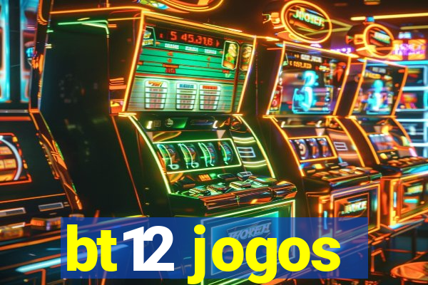 bt12 jogos