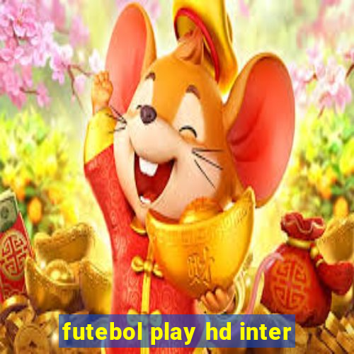 futebol play hd inter