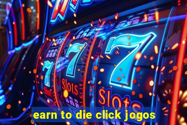 earn to die click jogos