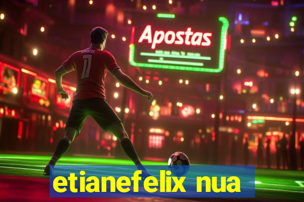 etianefelix nua