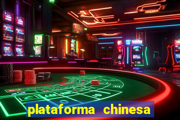 plataforma chinesa de jogos de cassino