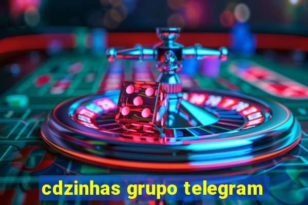 cdzinhas grupo telegram