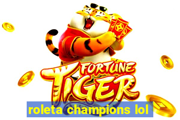 roleta champions lol