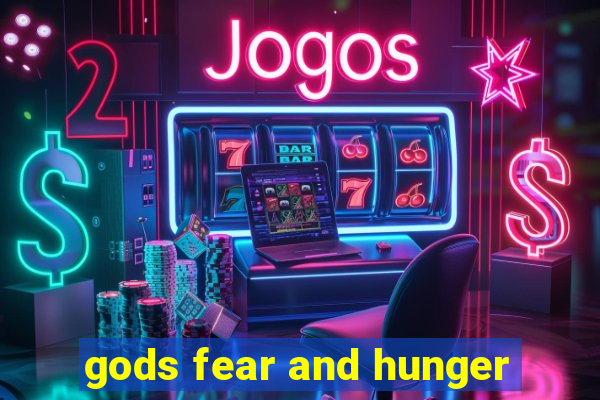 gods fear and hunger