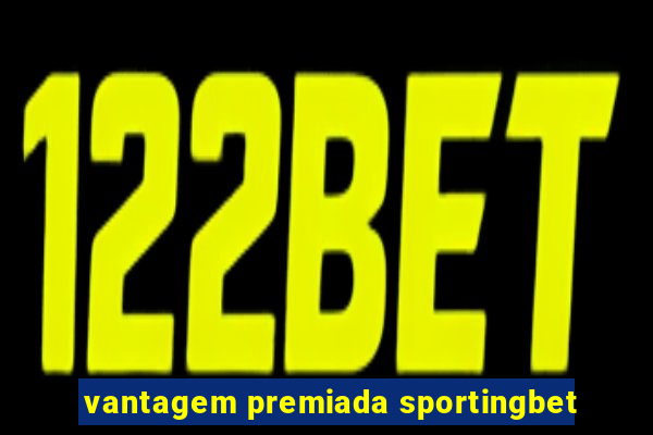 vantagem premiada sportingbet