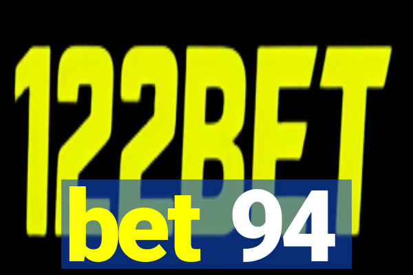 bet 94